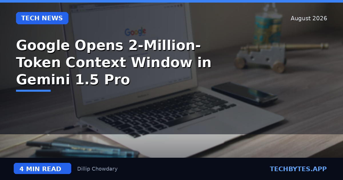 Google Opens 2-Million-Token Context Window in Gemini 1.5 Pro