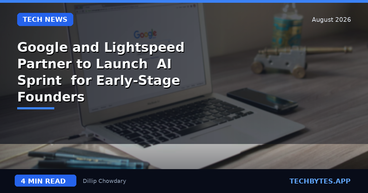 Google and Lightspeed Partner to Launch 'AI Sprint' for Early-Stage Founders