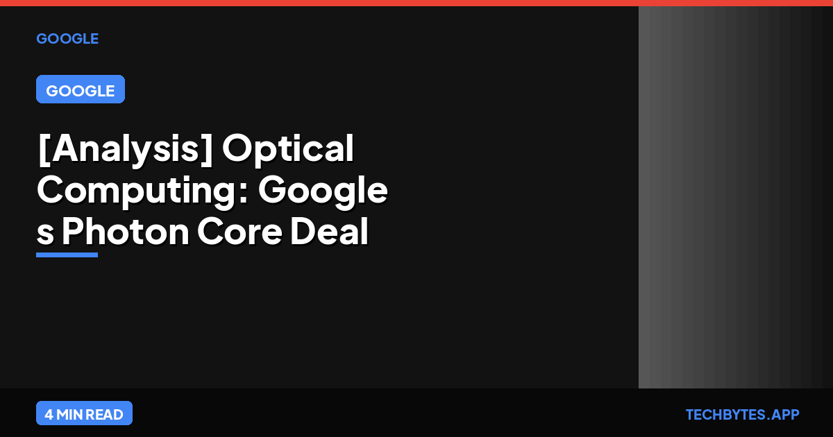 [Analysis] Optical Computing: Google's Photon Core Deal