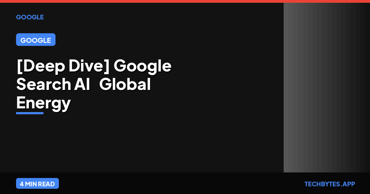 [Deep Dive] Google Search AI & Global Energy Constraints