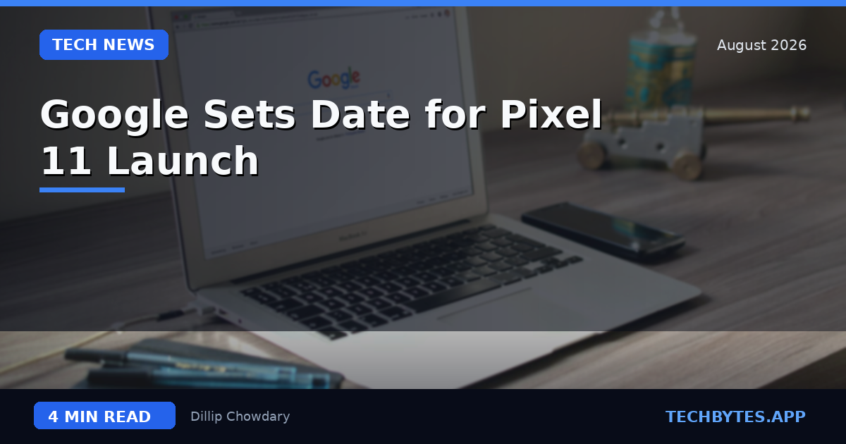 Google Sets Date for Pixel 11 Launch