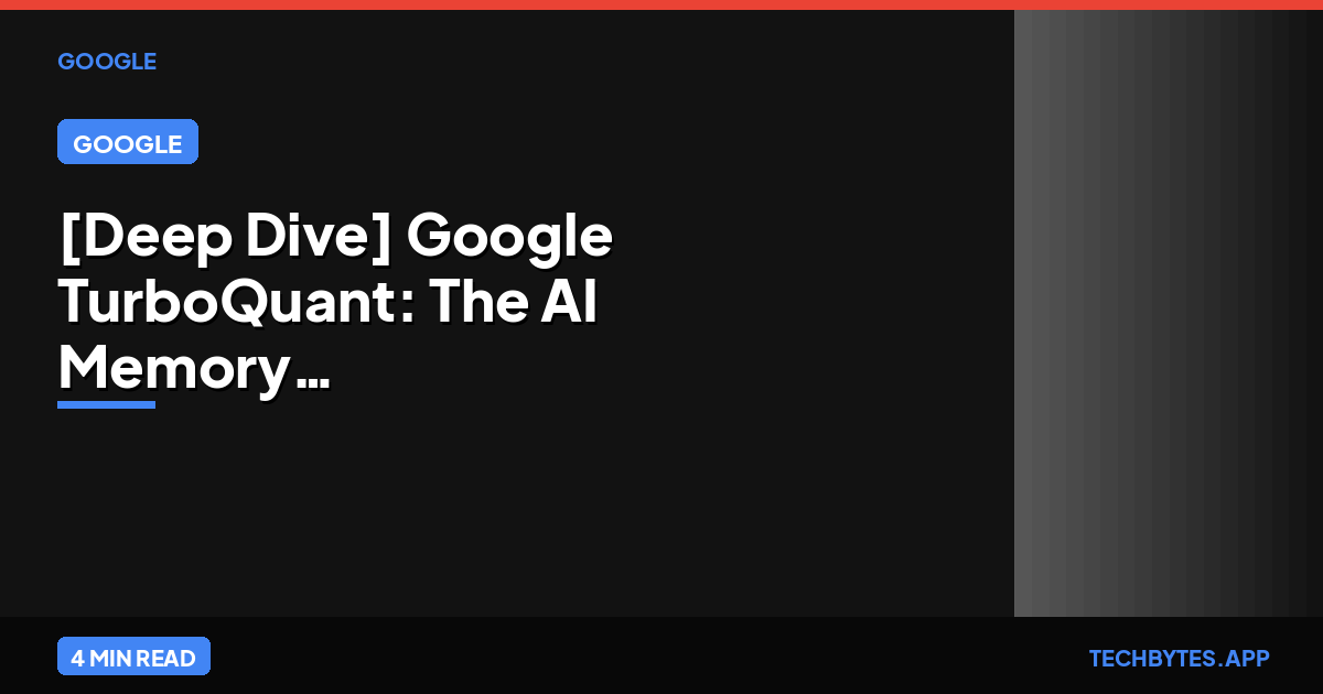 [Deep Dive] Google TurboQuant: The AI Memory Optimization Breakthrough | Tech Bytes