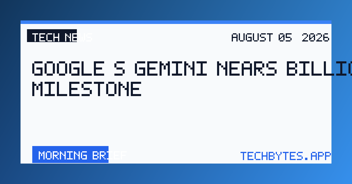 Google’s Gemini nears billion-user milestone