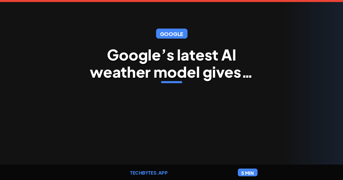 Google’s latest AI weather model gives you no excuse to forget your