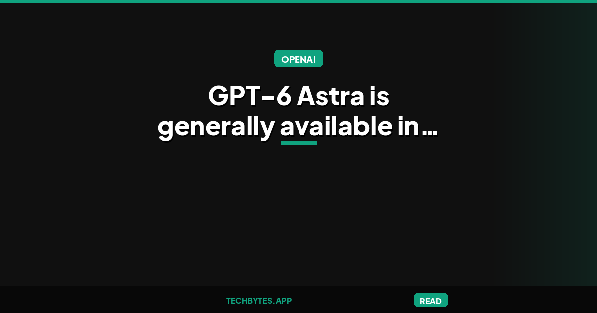 GPT-6 Astra is generally available in GitHub Copilot