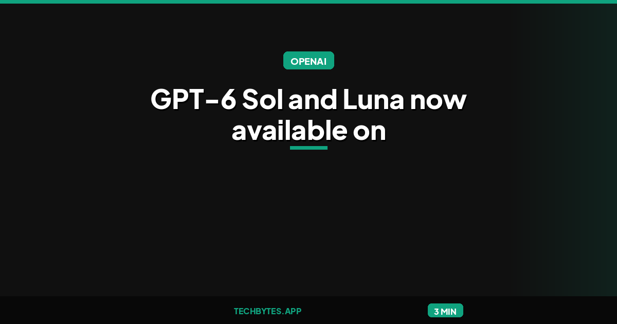 GPT-6 Sol and Luna now available on AI Gateway