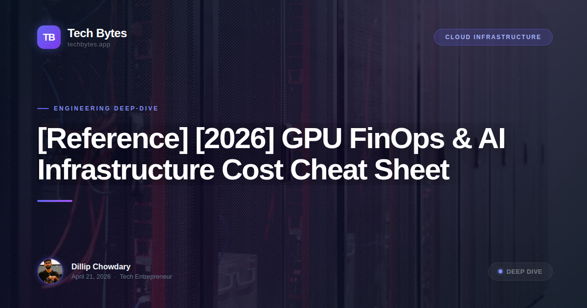 [Reference] [2026] GPU FinOps & AI Infrastructure Cost Cheat Sheet