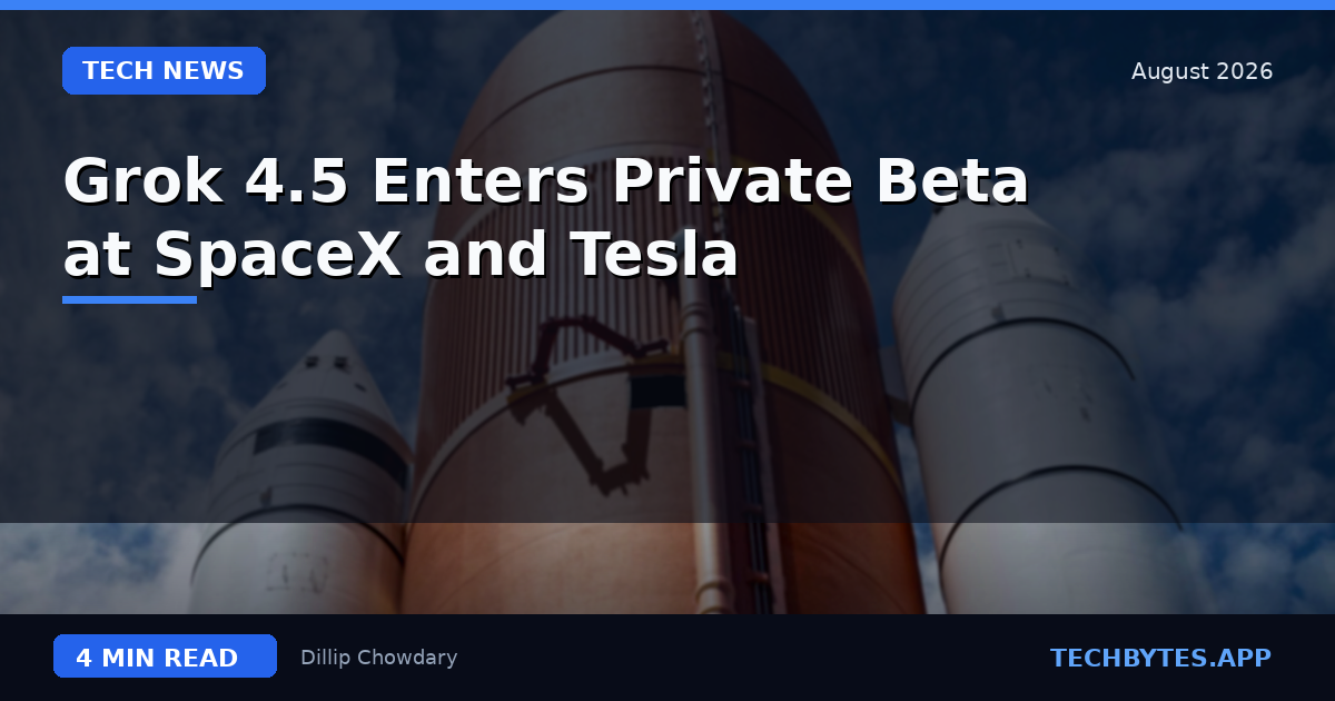 Grok 4.5 Enters Private Beta at SpaceX and Tesla