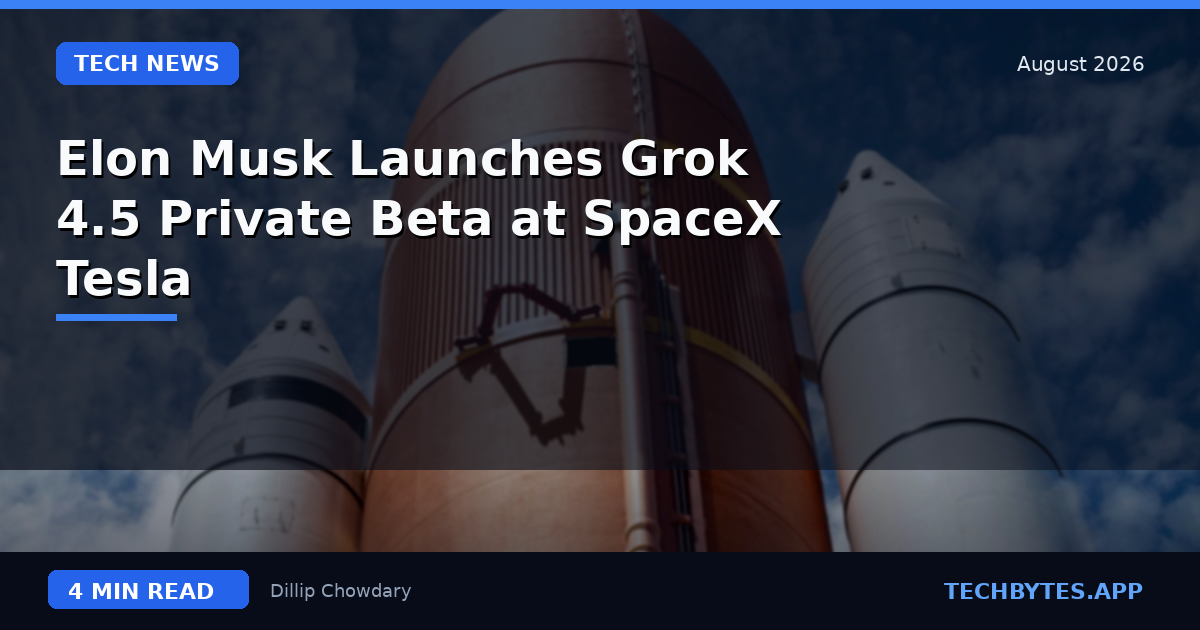 Elon Musk Launches Grok 4.5 Private Beta at SpaceX & Tesla