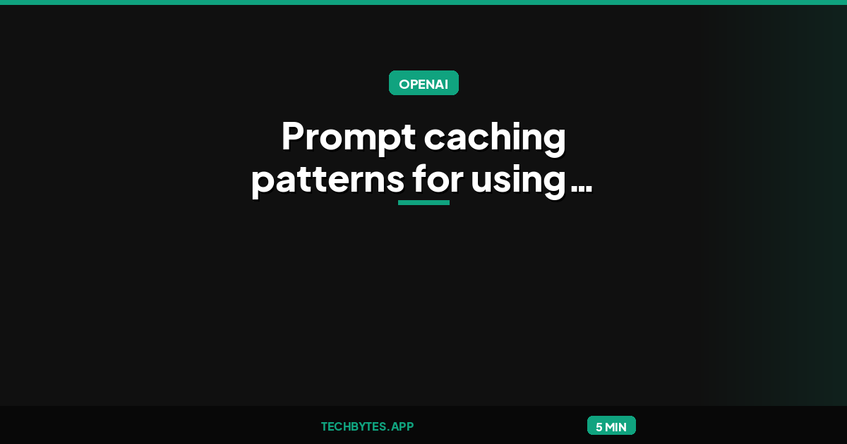 Groundhog Day for AI agents: Prompt caching patterns for using OpenAI