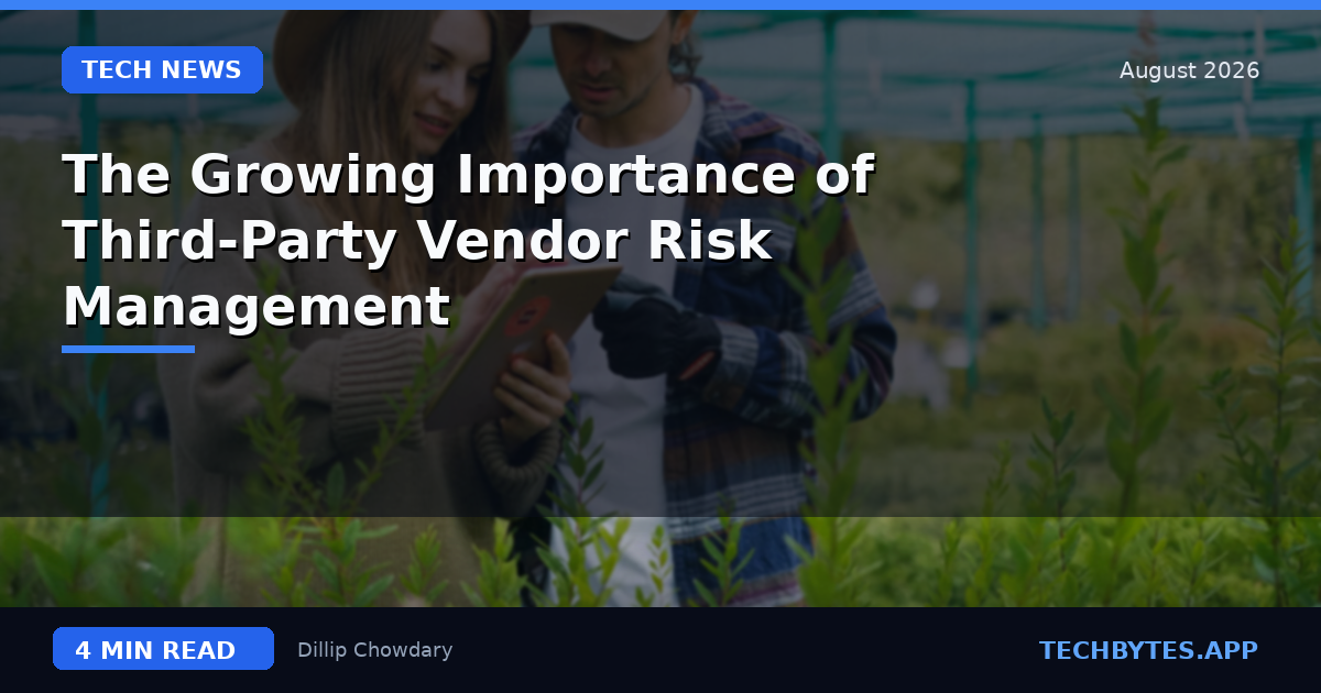 The Growing Importance of Third-Party Vendor Risk Management