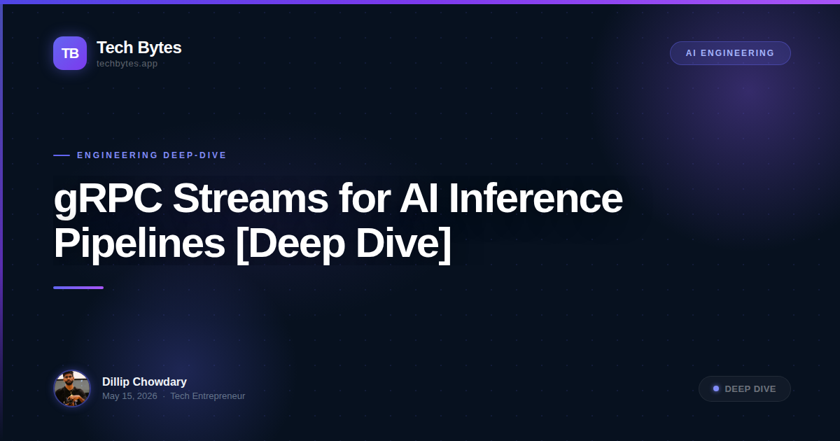 gRPC Streams for AI Inference Pipelines [Deep Dive]