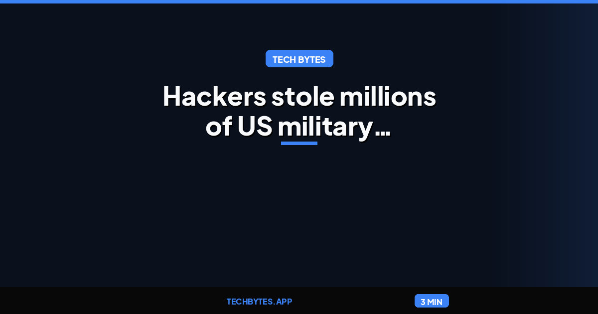 Hackers stole millions of US military personnel records during months-long
