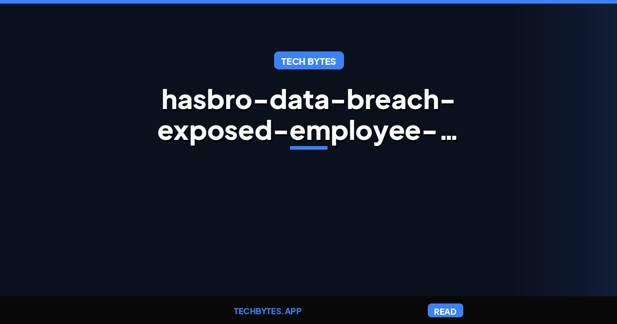 Hasbro Data Breach Exposed Employee Personal Information