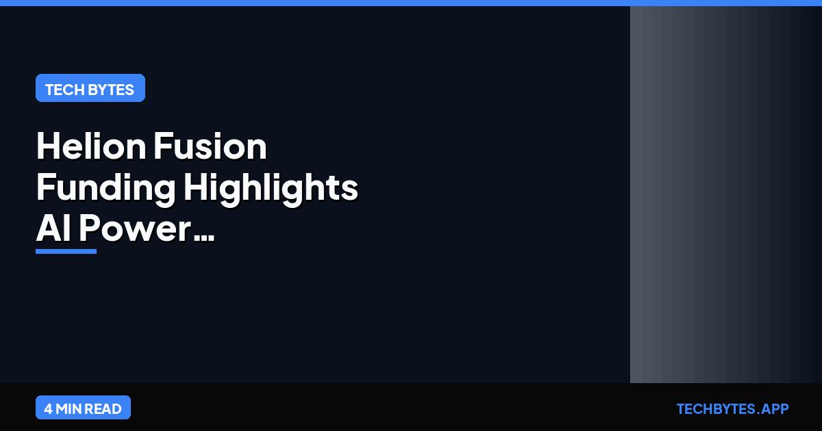 Helion Fusion Funding Highlights AI Power Constraint