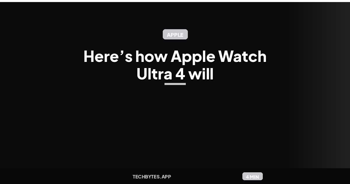 Here’s how Apple Watch Ultra 4 will differentiate itself from prior