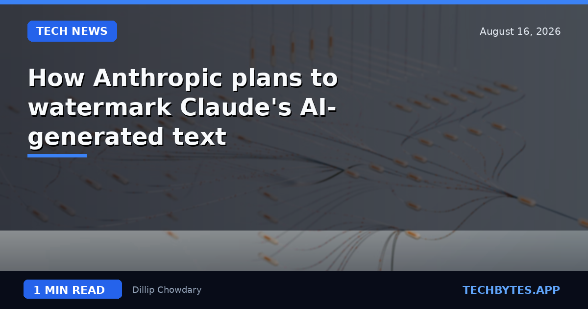 How Anthropic plans to watermark Claude's AI-generated text