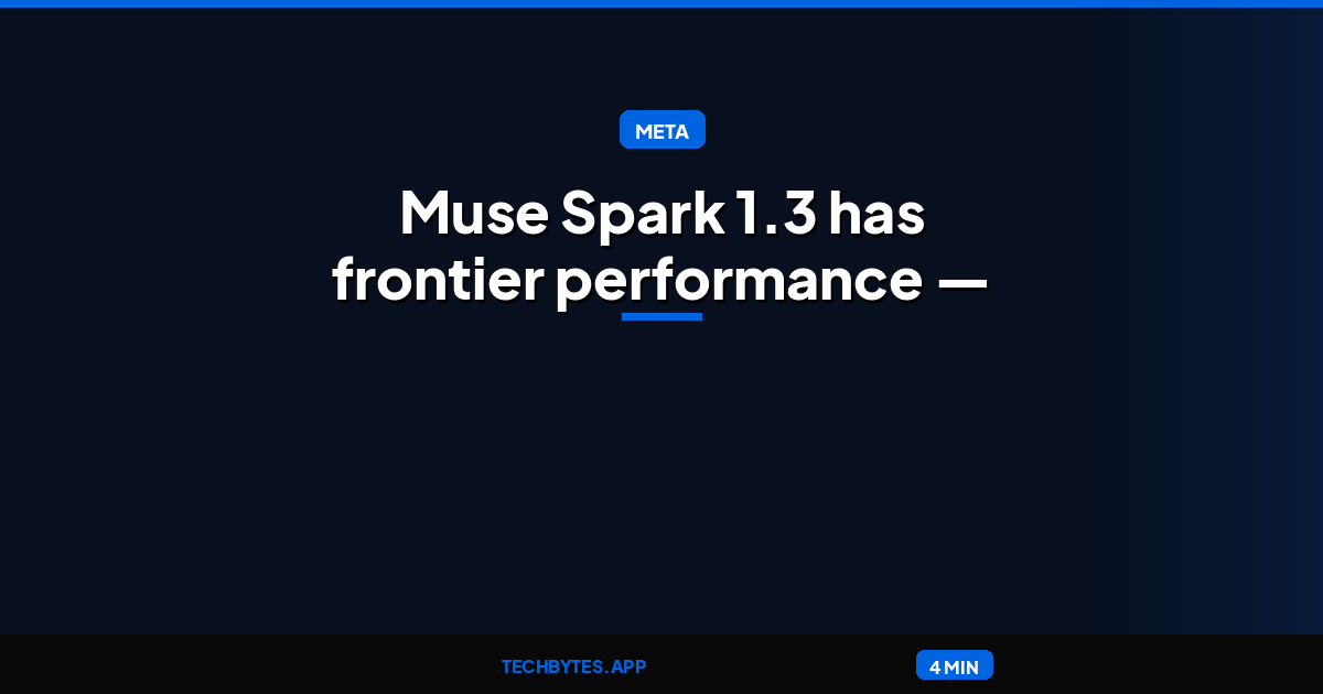 Meta says Muse Spark 1.3 has frontier performance — but its best results