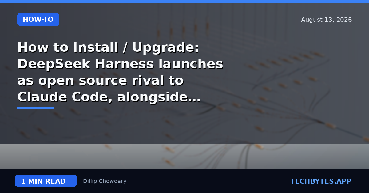 How to Install / Upgrade: DeepSeek Harness launches as open source rival to Claude Code, alongside V4-Pro on…