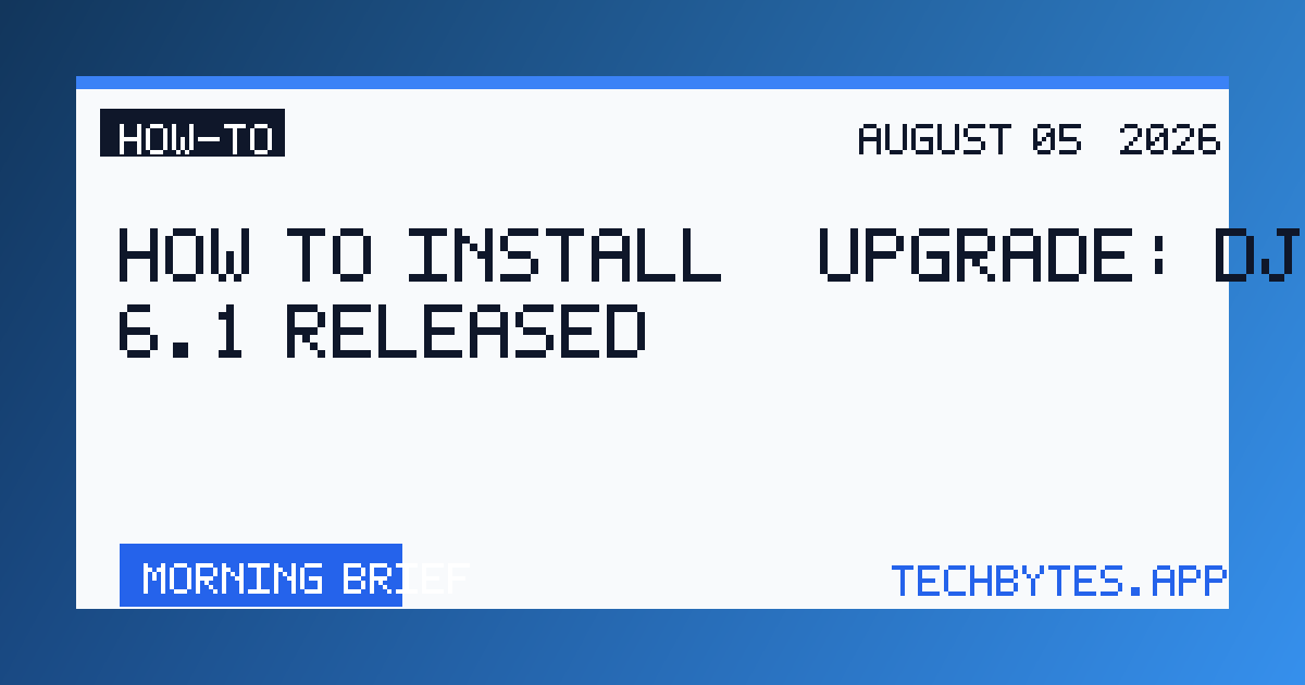 How to Install / Upgrade: Django 6.1 released