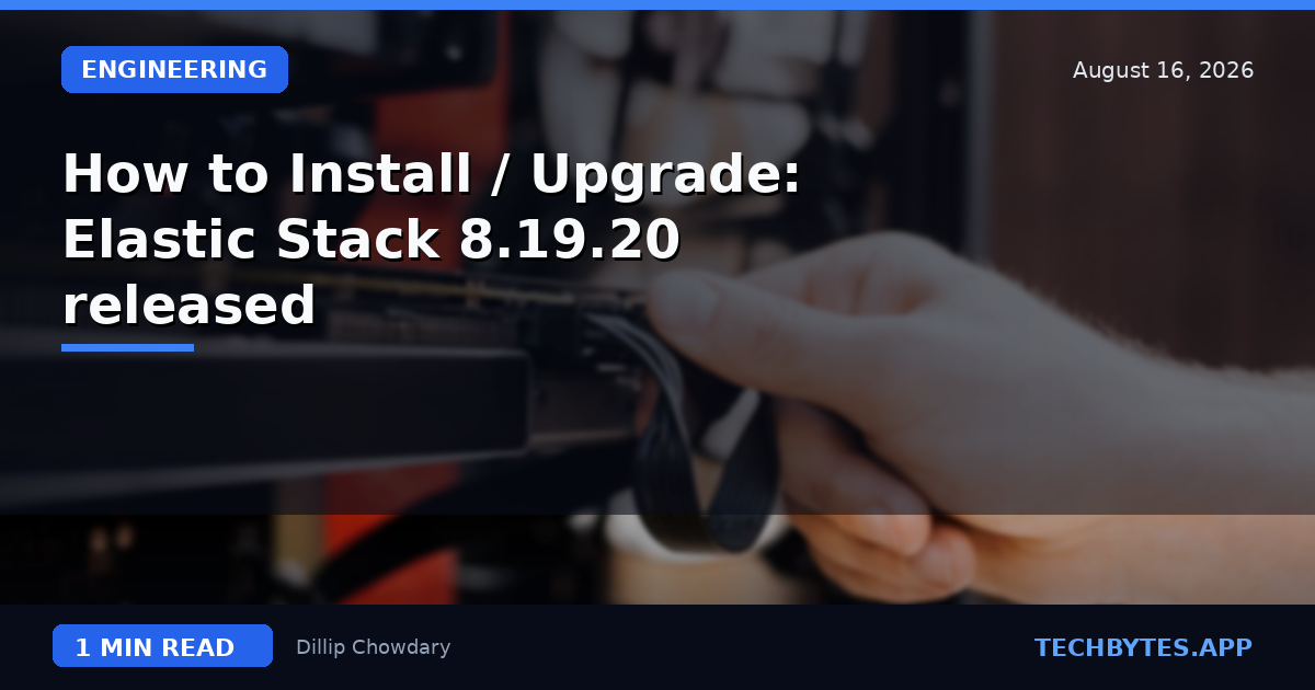 How to Install / Upgrade: Elastic Stack 8.19.20 released
