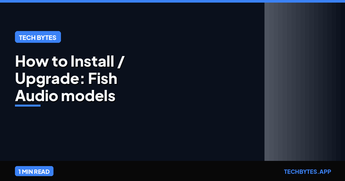How to Install / Upgrade: Fish Audio models now available on Vercel AI Gateway for free