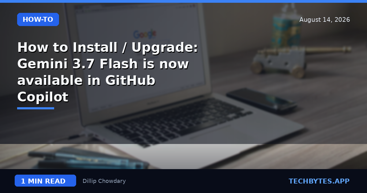 How to Install / Upgrade: Gemini 3.7 Flash is now available in GitHub Copilot