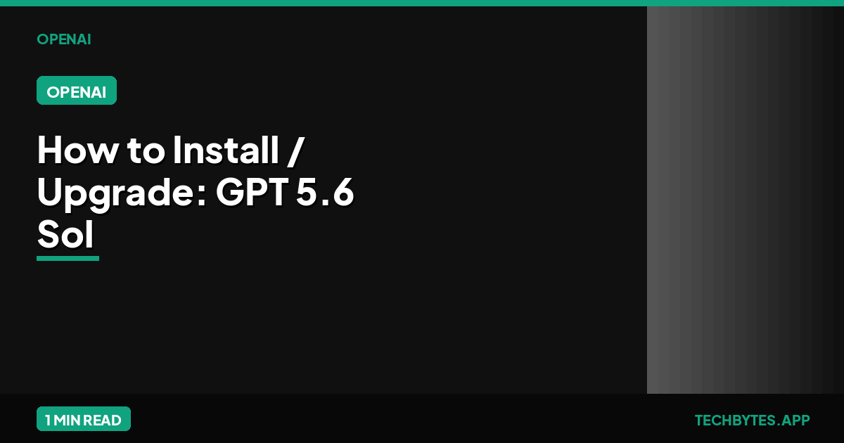 How to Install / Upgrade: GPT 5.6 Sol is the best "vision" model OpenAI ever released