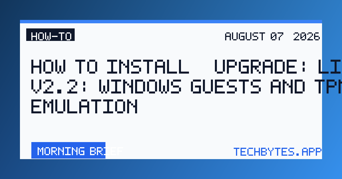 How to Install / Upgrade: Lima v2.2: Windows guests and TPM 2.0 emulation