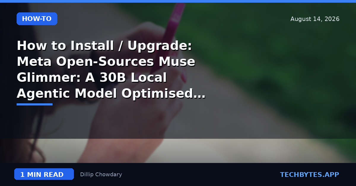 How to Install / Upgrade: Meta Open-Sources Muse Glimmer: A 30B Local Agentic Model Optimised for On-Device…