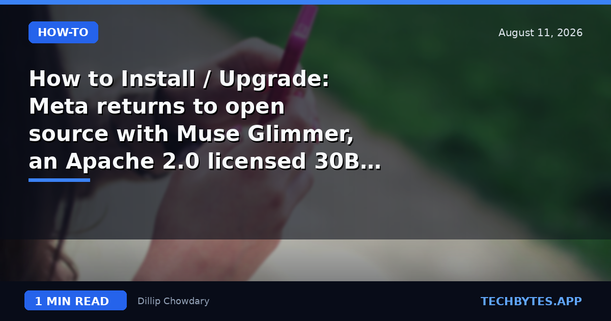 How to Install / Upgrade: Meta returns to open source with Muse Glimmer, an Apache 2.0 licensed 30B parameter…