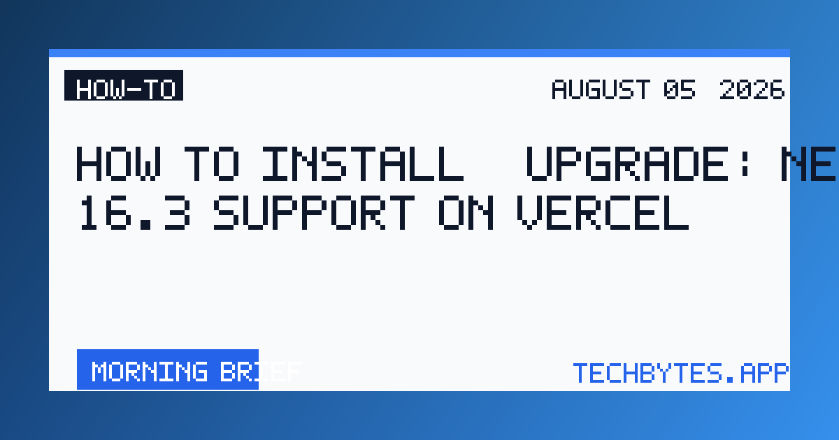 How to Install / Upgrade: Next.js 16.3 support on Vercel