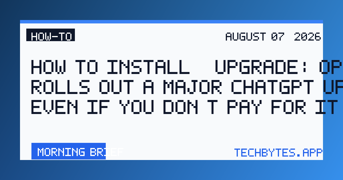 How to Install / Upgrade: OpenAI rolls out a major ChatGPT upgrade, even if you don’t pay for it