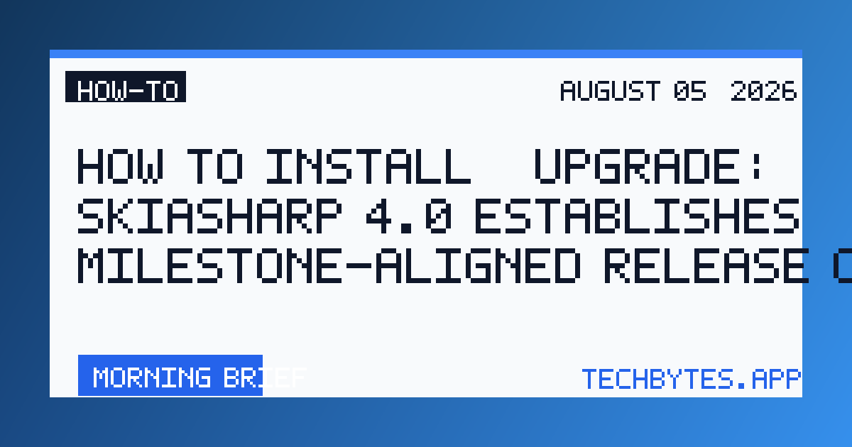 How to Install / Upgrade: SkiaSharp 4.0 Establishes Milestone-Aligned Release Cadence
