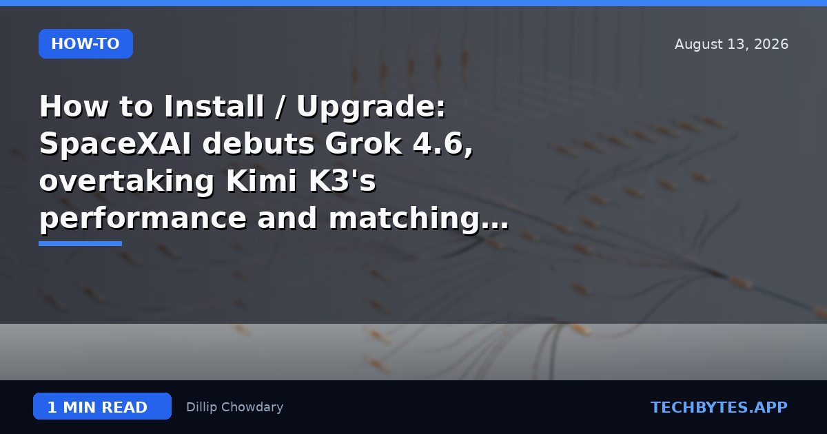 How to Install / Upgrade: SpaceXAI debuts Grok 4.6, overtaking Kimi K3's performance and matching GPT-5.6 Sol…