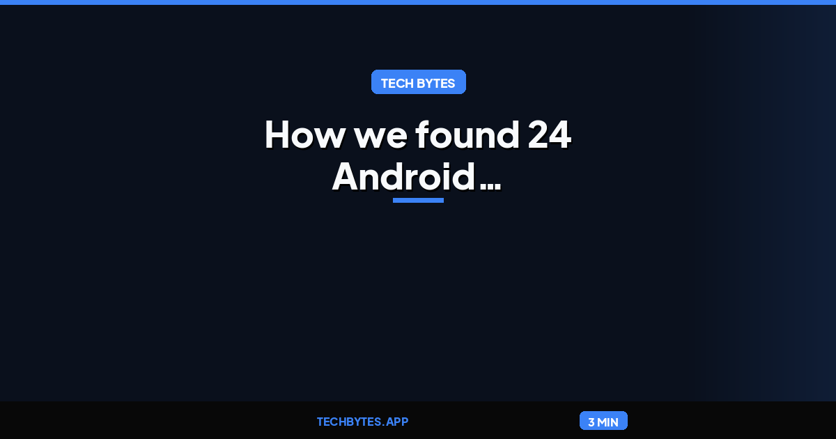 How we found 24 Android vulnerabilities using our open source AI security