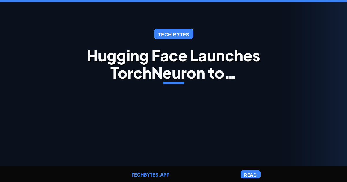 Hugging Face Launches TorchNeuron to Accelerate Models on AWS Trainium