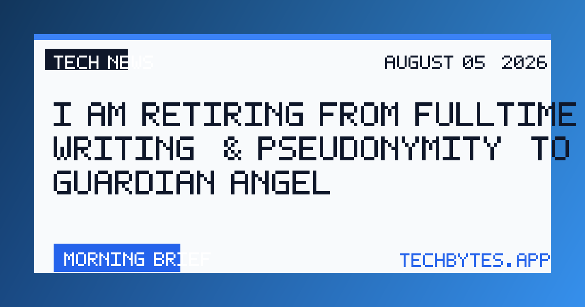 I am retiring from fulltime writing (& pseudonymity) to launch Guardian Angel