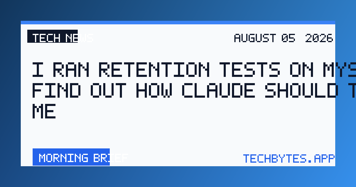 I ran retention tests on myself to find out how Claude should talk to me