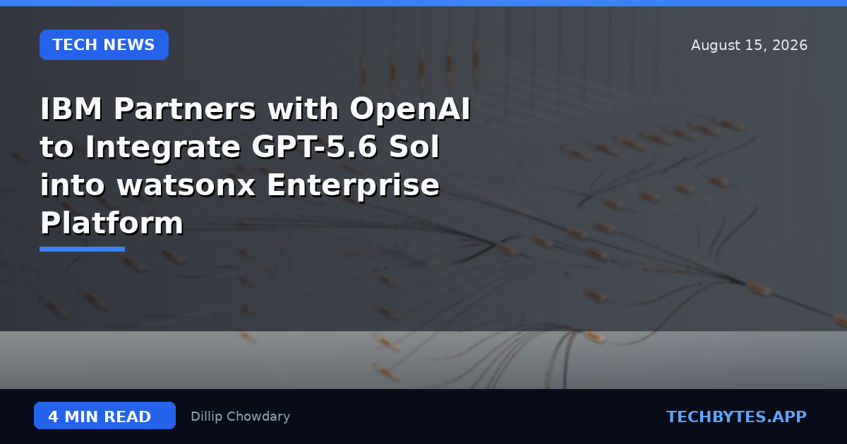 IBM Partners with OpenAI to Integrate GPT-5.6 Sol into watsonx Enterprise Platform