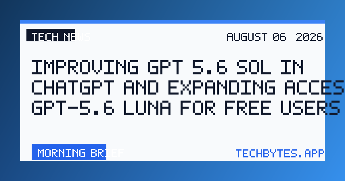 Improving GPT‑5.6 Sol in ChatGPT—and expanding access to GPT-5.6 Luna for free users