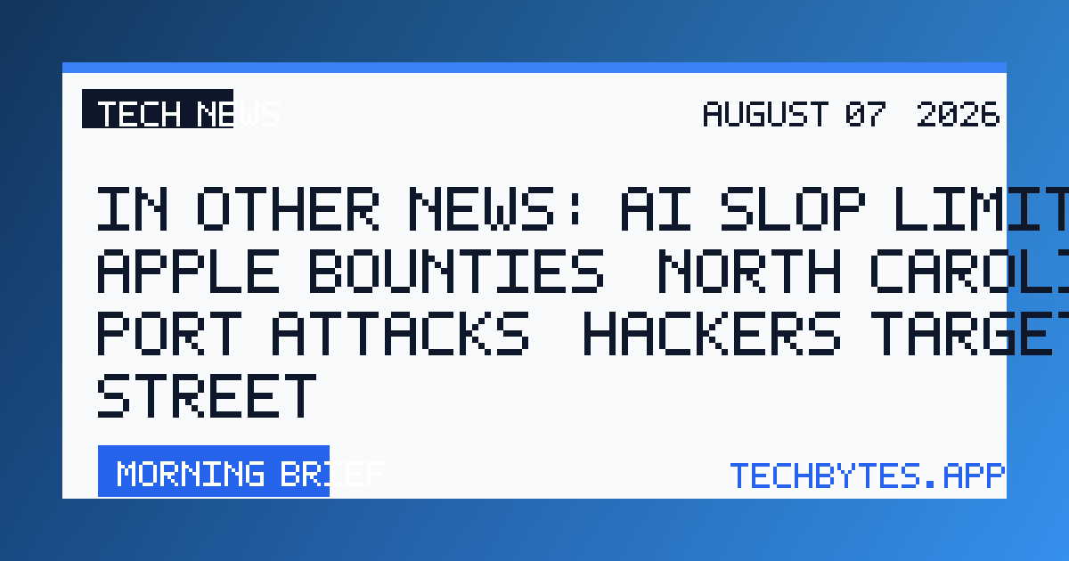 In Other News: AI Slop Limits Apple Bounties, North Carolina Port Attacks, Hackers Target Wall Street