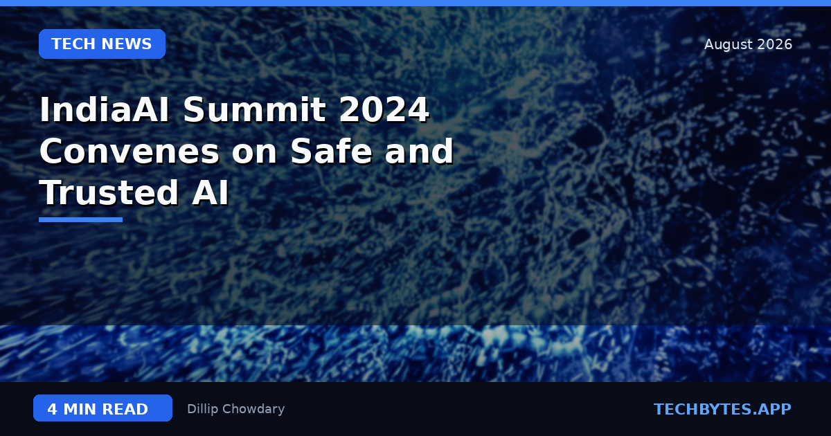 IndiaAI Summit 2024 Convenes on Safe and Trusted AI