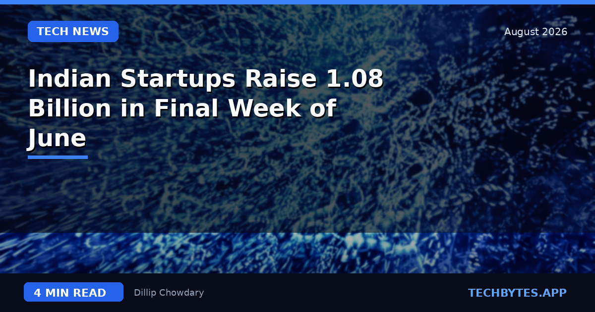 Indian Startups Raise 1.08 Billion in Final Week of June