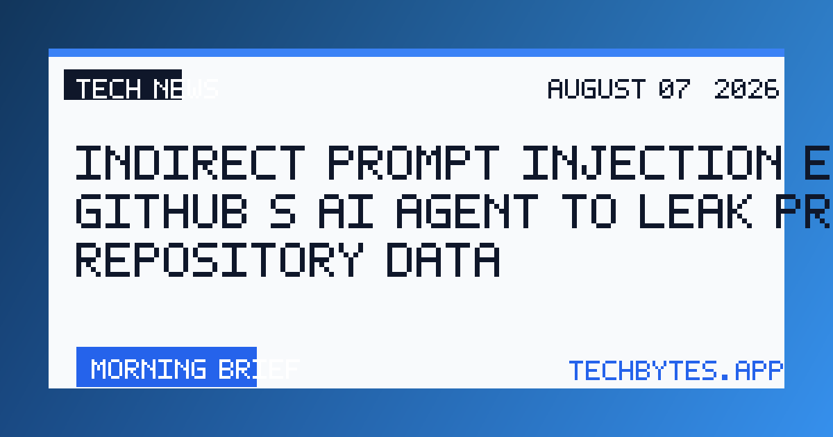Indirect Prompt Injection Exploits GitHub's AI Agent to Leak Private Repository Data