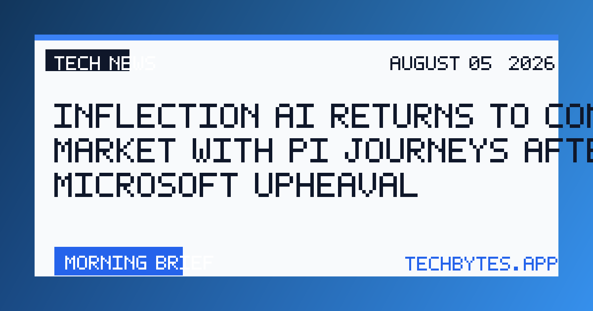 Inflection AI returns to consumer market with Pi Journeys after Microsoft upheaval