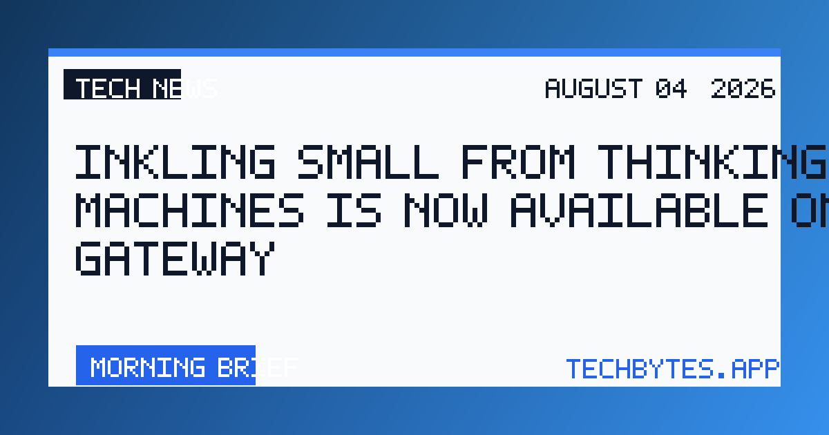Inkling Small from Thinking Machines is now available on AI Gateway
