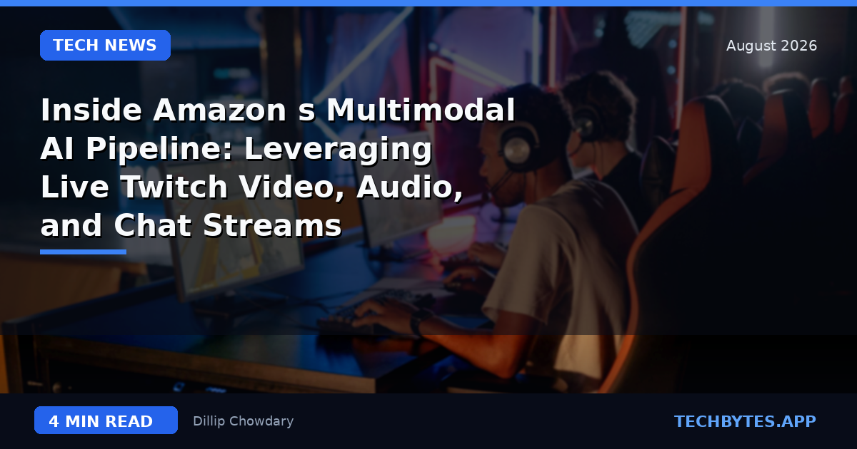 Inside Amazon's Multimodal AI Pipeline: Leveraging Live Twitch Video, Audio, and Chat Streams