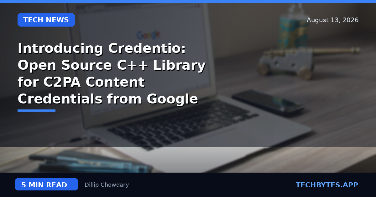 Introducing Credentio: Open Source C++ Library for C2PA Content Credentials from Google