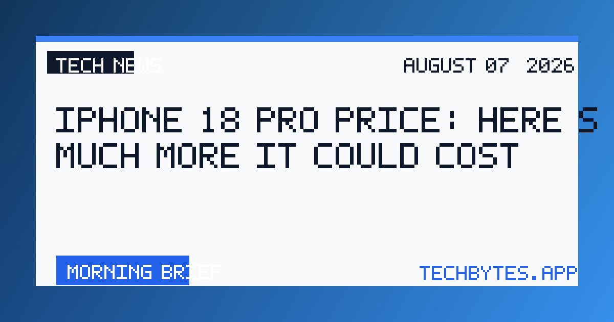 iPhone 18 Pro price: Here’s how much more it could cost